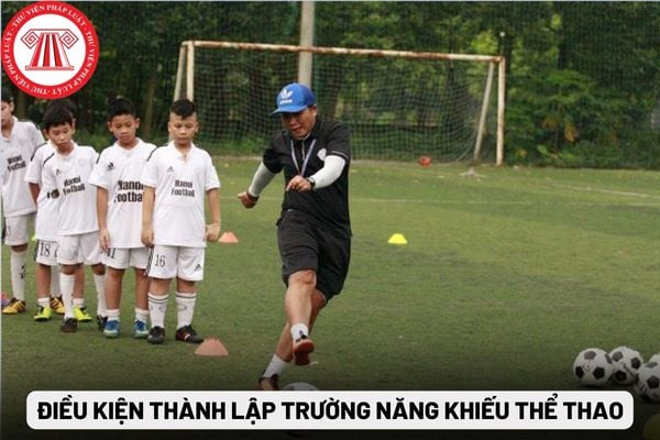 Điều kiện thành lập trường năng khiếu thể thao