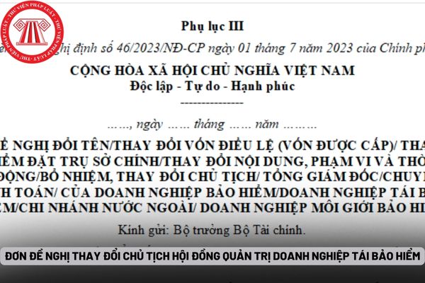 Mẫu Đơn đề nghị thay đổi Chủ tịch Hội đồng quản trị doanh nghiệp tái bảo hiểm mới nhất