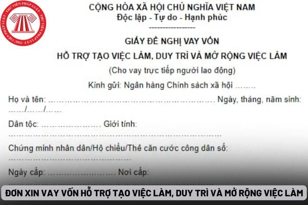 Đơn xin vay vốn hỗ trợ tạo việc làm, duy trì và mở rộng việc làm từ Quỹ quốc gia về việc làm và nguồn vốn NHCSXH