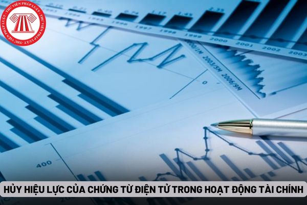 Hủy hiệu lực của chứng từ điện tử trong hoạt động tài chính