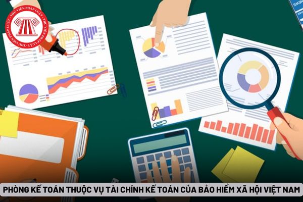 Phòng Kế toán thuộc Vụ Tài chính Kế toán của Bảo hiểm xã hội Việt Nam
