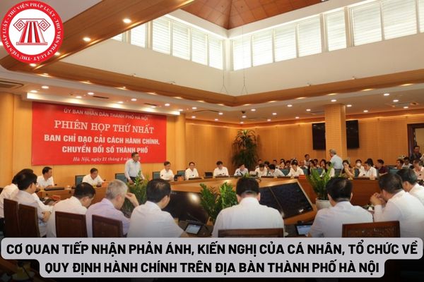 Cơ quan tiếp nhận phản ánh, kiến nghị của cá nhân, tổ chức về quy định hành chính trên địa bàn thành phố Hà Nội