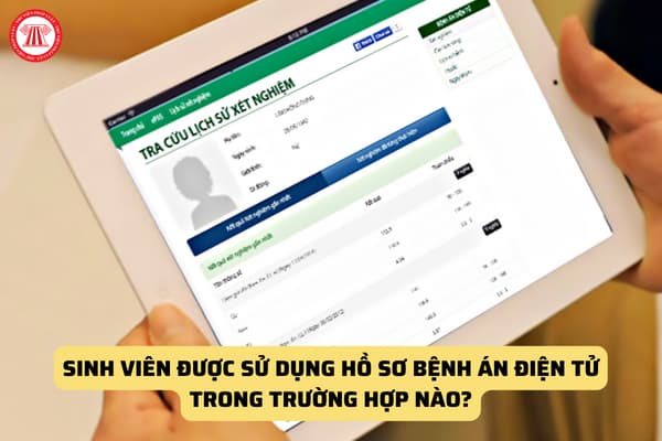 Sinh viên được sử dụng hồ sơ bệnh án điện tử trong trường hợp nào