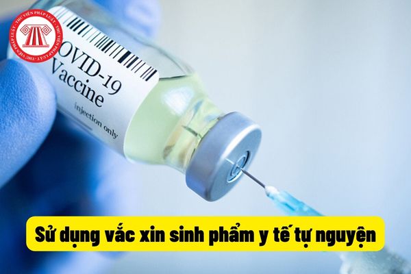 Sử dụng vắc xin sinh phẩm y tế tự nguyện