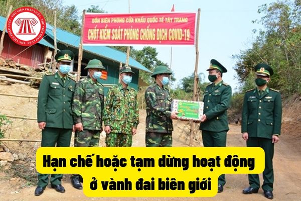 Hạn chế hoặc tạm dừng hoạt động ở vành đai biên giới