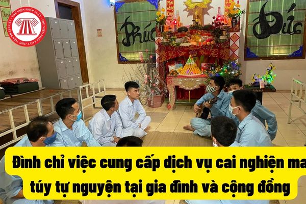 Đình chỉ việc cung cấp dịch vụ cai nghiện ma túy tự nguyện tại gia đình và cộng đồng