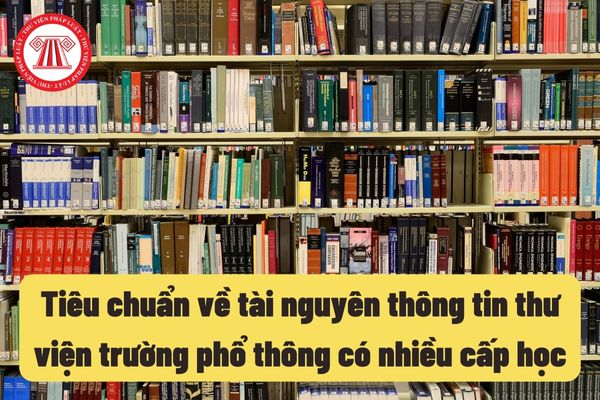 Tiêu chuẩn về tài nguyên thông tin thư viện trường phổ thông có nhiều cấp học