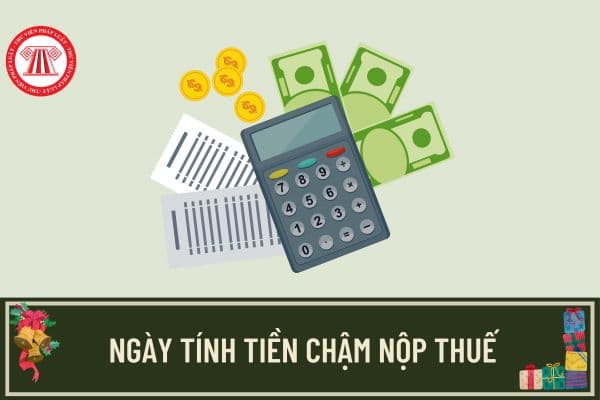 Ngày tính tiền chậm nộp thuế được xác định từ khi nào?