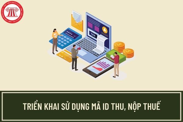 Tổng cục Thuế triển khai thu nộp thuế theo mã định danh khoản phải nộp từ ngày 10/5/2023 phải không?