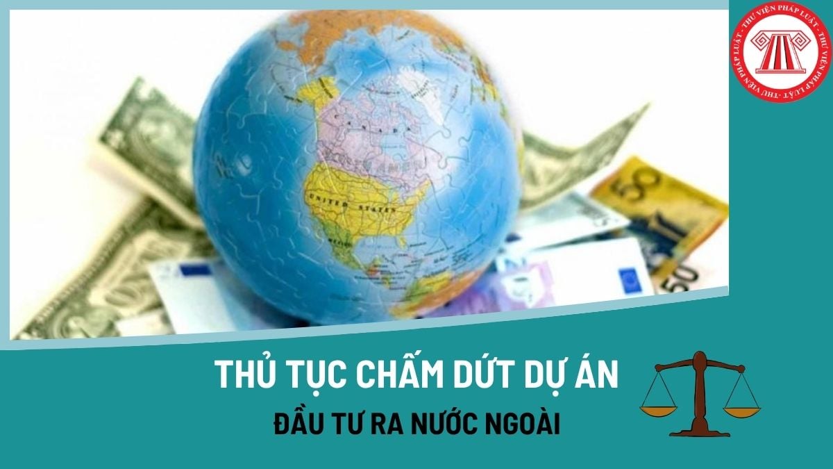 Thời gian quyết định chấm dứt hiệu lực Giấy chứng nhận đăng ký đầu tư ra nước ngoài là bao lâu?