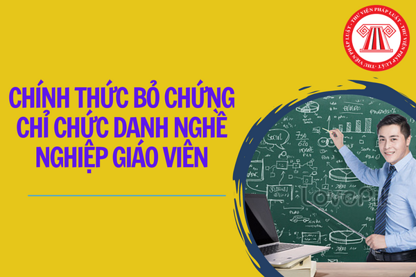 Bỏ chứng chỉ chức danh nghề nghiệp giáo viên