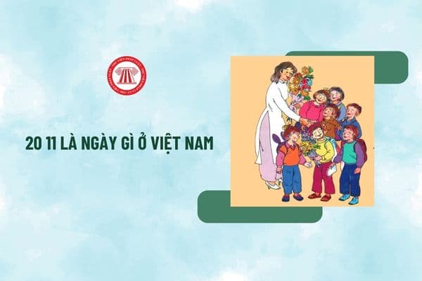 20 11 là ngày gì ở Việt Nam? Lời chúc 20 11 ngắn gọn? 20 11 học sinh, phụ huynh có được tặng quà cho thầy cô không?