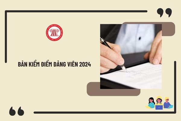 Bản kiểm điểm đảng viên cuối năm 2024 mẫu 2A và 2B đối với cán bộ, công chức, viên chức và cách ghi mới nhất?