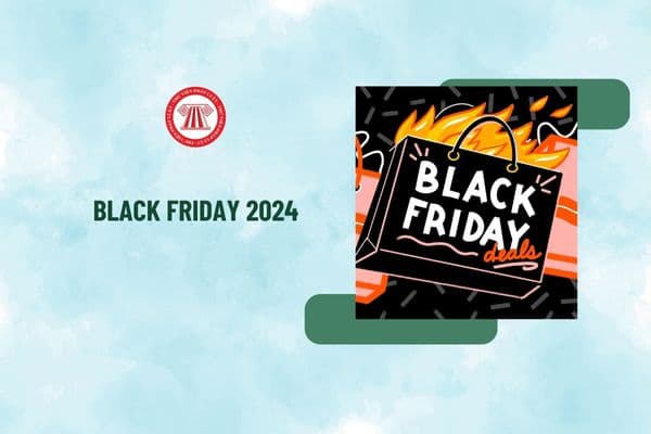 29 11 là ngày Black Friday đúng không? Black Friday 2024 vào thứ mấy? Black Friday người lao động có được nghỉ làm không?