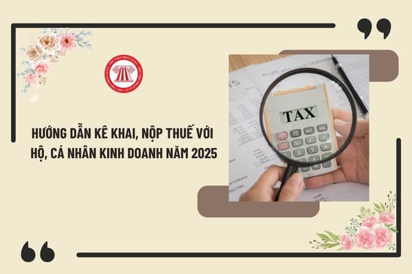 Hướng dẫn kê khai, nộp thuế với hộ, cá nhân kinh doanh năm 2025 theo Công văn 8478 /CTNDI-HKDCN?