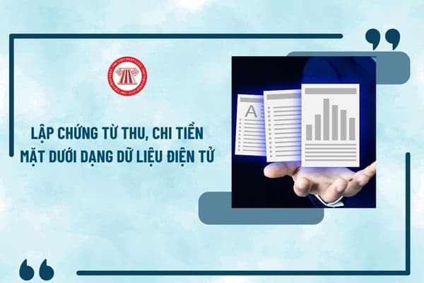 Hướng dẫn lập chứng từ thu, chi tiền mặt dưới dạng dữ liệu điện tử và thực hiện lưu trữ trên các phương tiện điện tử theo Công văn 2974/CTĐLA-TTHT?