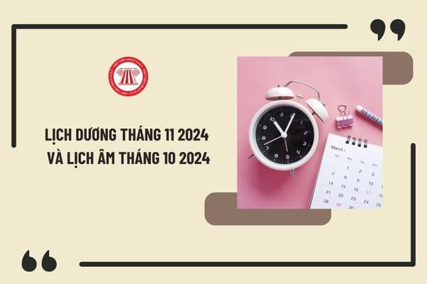 Lịch dương tháng 11 2024 trùng ngày với lịch âm tháng 10 2024? Năm 2024 có 2 tháng nào ngày âm dương trùng nhau?