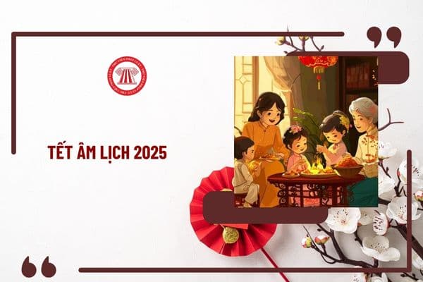 Tết Âm lịch 2025 là ngày mấy dương lịch? Đếm ngược Tết Nguyên đán 2025? Lịch nghỉ Tết Nguyên đán 2025?