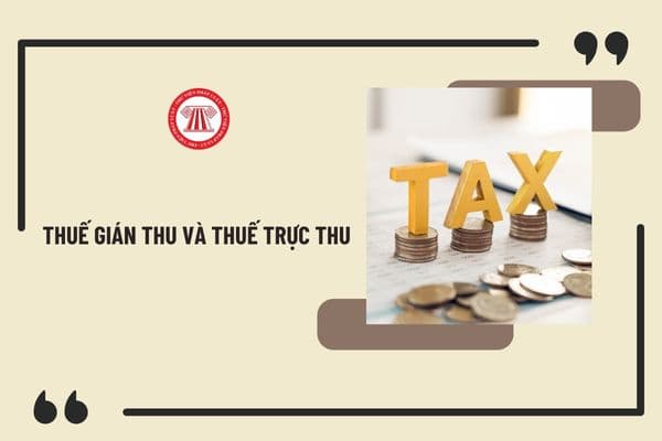 Thuế gián thu và thuế trực thu là gì? Thuế gián thu và thuế trực thu có những loại thuế nào?