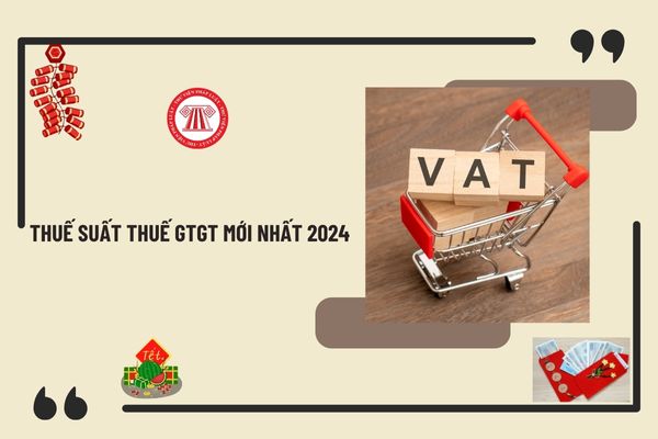 Thuế suất thuế GTGT mới nhất 2024 áp dụng 4 mức thuế 0%, 5%, 8%, 10% đến khi nào? Giảm 2% thuế GTGT đến khi nào?