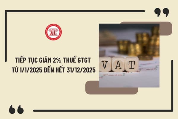 Tiếp tục giảm 2% thuế GTGT từ ngày 1/1/2025 đến hết ngày 31/12/2025 theo kiến nghị của cử tri TPHCM thế nào? 