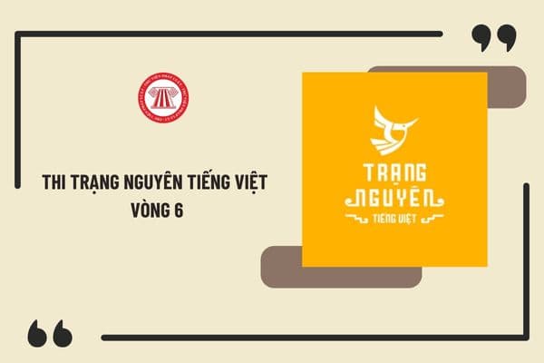 trangnguyen.edu.vn thi Trạng Nguyên Tiếng Việt vòng 6? Vào thi vòng 6 Trạng Nguyên Tiếng Việt thế nào?