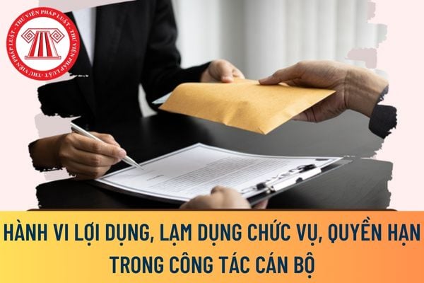 Hành vi lợi dụng, lạm dụng chức vụ, quyền hạn trong công tác cán bộ