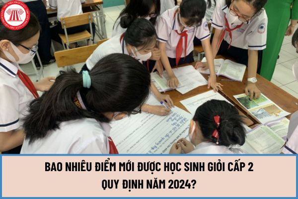Bao nhiêu điểm mới được học sinh giỏi cấp 2 quy định năm 2024?