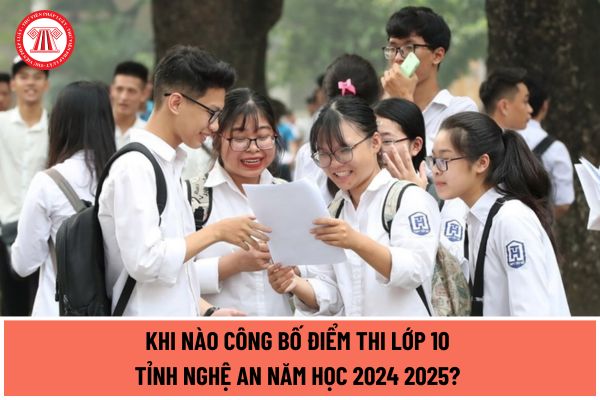 Khi nào công bố điểm thi lớp 10 tỉnh Nghệ An năm học 2024 2025? Tổ chức sơ tuyển và thi tuyển vào lớp 10 Trường THPT chuyên Phan Bội Châu như thế nào?