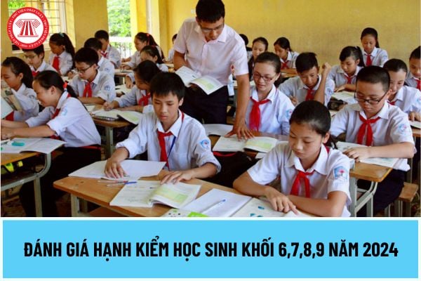 Đánh giá hạnh kiểm năm 2024 cho học sinh khối 6,7,8,9 như thế nào?