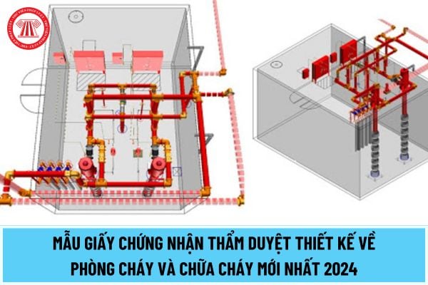 Mẫu Giấy chứng nhận thẩm duyệt thiết kế về phòng cháy và chữa cháy mới nhất 2024 theo Nghị định 50/2024/NĐ-CP?