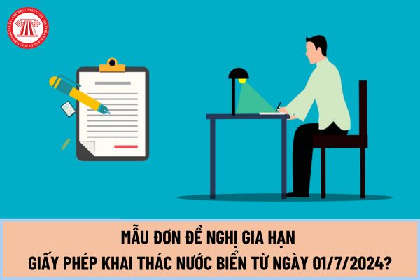 Mẫu Đơn đề nghị gia hạn giấy phép khai thác nước biển từ ngày 01/7/2024 tại Nghị định 54/2024/NĐ-CP như thế nào?