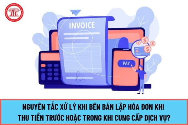 Cách xử lý khi bên bán lập hóa đơn khi thu tiền trước hoặc trong khi cung cấp dịch vụ, sau đó có phát sinh việc hủy hoặc chấm dứt việc cung cấp dịch vụ?