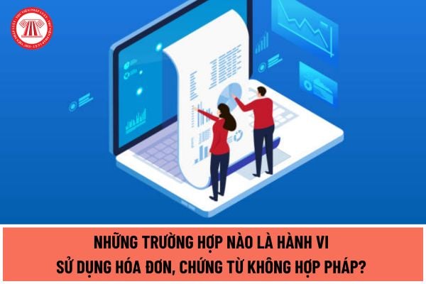 Năm 2024, hành vi sử dụng hóa đơn, chứng từ không hợp pháp là hành vi gì? Sử dụng hóa đơn, chứng từ không hợp pháp bị bao nhiêu tiền?