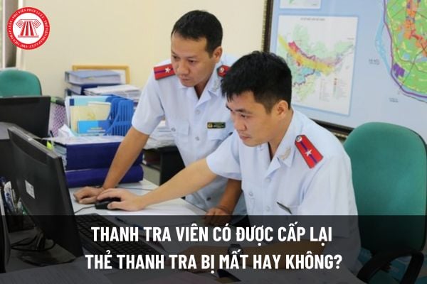 Thanh tra viên có được cấp lại Thẻ thanh tra bị mất hay không? Hồ sơ cấp lại Thẻ thanh tra từ ngày 15/6/2024 gồm những gì?