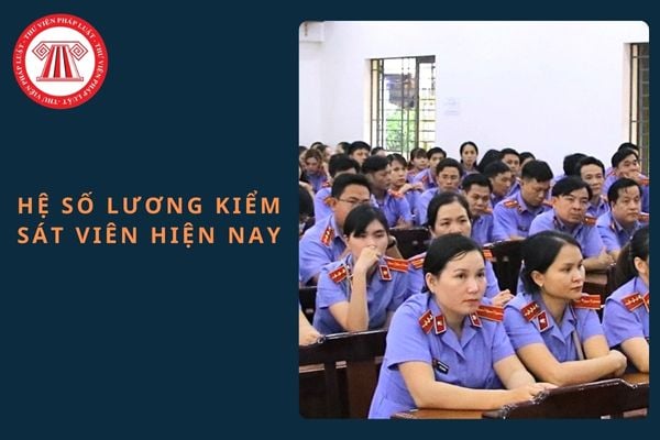 Mức lương của Kiểm sát viên hiện nay áp dụng hệ số lương được quy định như thế nào?