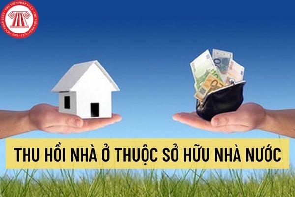 08 trường hợp thu hồi nhà ở thuộc sở hữu nhà nước? Quyết định thu hồi nhà ở thuộc sở hữu nhà nước gồm có những nội dung gì?