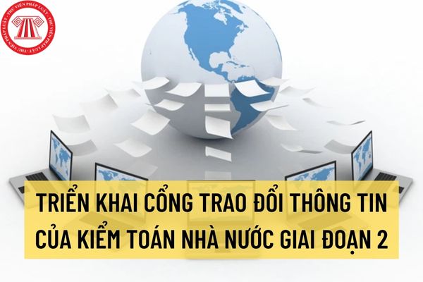 Tiếp tục triển khai Cổng trao đổi thông tin của Kiểm toán nhà nước giai đoạn 2 được thực hiện như thế nào?