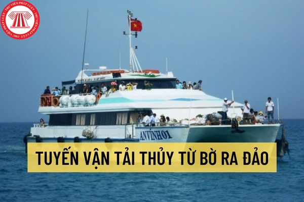 Danh mục các tuyến vận tải thủy từ bờ ra đảo trong vùng biển Việt Nam sẽ được áp dụng trong thời gian tới?