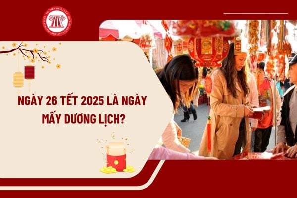 26 Tết 2025 là ngày mấy dương lịch? Tết Âm lịch 2025 là ngày mấy? Người dân có được sử dụng pháo hoa Tết Âm lịch 2025 không?