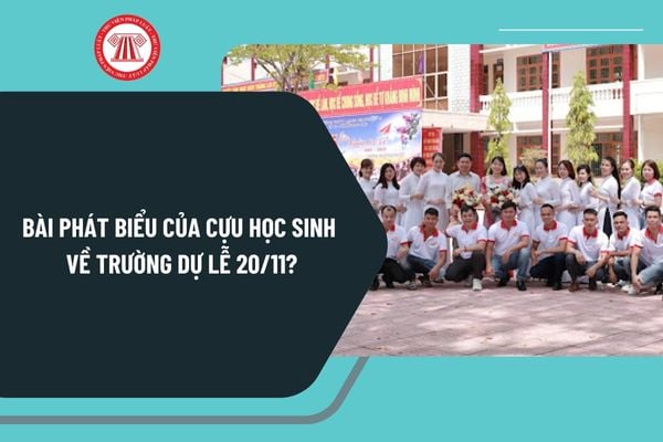 Bài phát biểu của cựu học sinh về trường dự lễ 20 11? Bài phát biểu của cựu học sinh về trường dự kỷ niệm Ngày Nhà giáo Việt Nam 20 11?