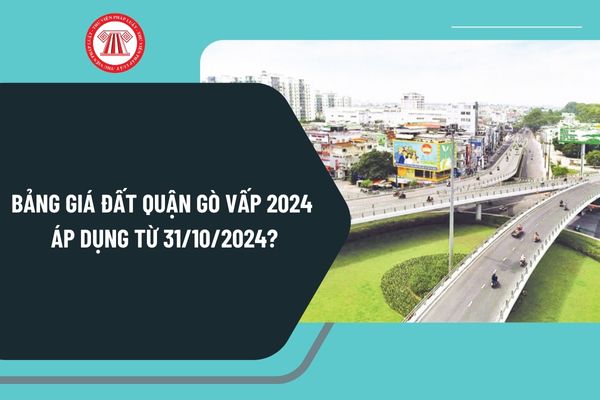 Bảng giá đất Quận Gò Vấp áp dụng từ 31 10 2024? Chi tiết Bảng giá đất Quận Gò Vấp năm 2024 như thế nào?