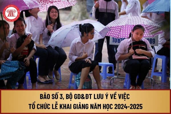 Bão số 3 Yagi 2024, Bộ GD&ĐT lưu ý không tổ chức khai giảng tại những nơi mưa lớn có nguy cơ sạt lở, ngập úng thế nào?