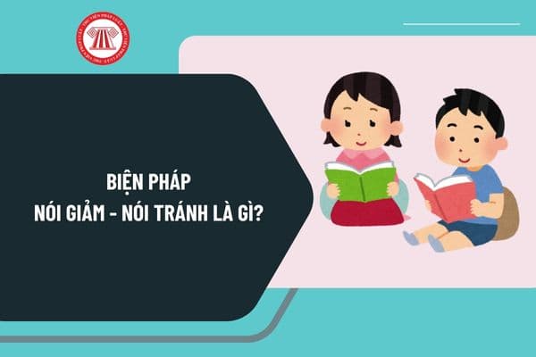 Biện pháp nói giảm - nói tránh là gì? Nói giảm nói tránh có mấy loại? Khung kế hoạch thời gian năm học 2024-2025 như thế nào?