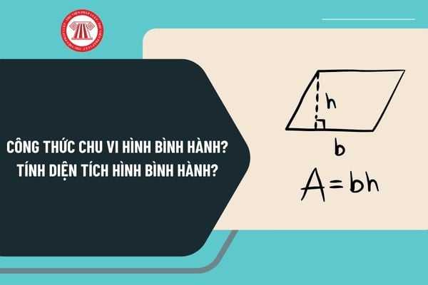 Công thức chu vi hình bình hành? Tính diện tích hình bình hành ra sao? Hình bình hành là gì?