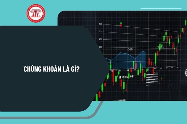 Chứng khoán là gì? Kinh doanh chứng khoán là gì? Chính sách phát triển thị trường chứng khoán như thế nào?