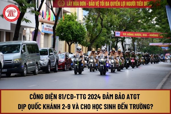 Công điện 81/CĐ-TTg năm 2024 đảm bảo an toàn giao thông dịp Quốc khánh 2-9 và cho học sinh đến trường như thế nào?