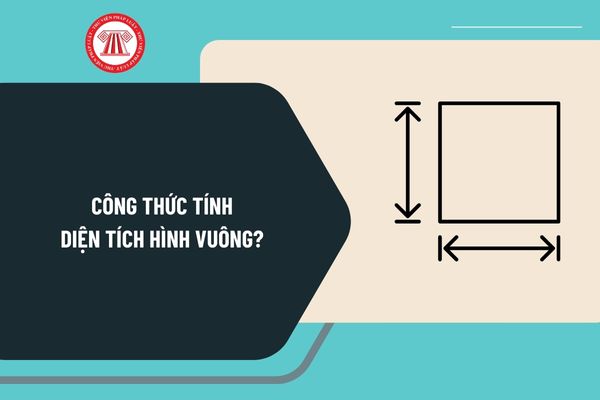 Công thức tính Diện tích hình vuông? Ví dụ tính diện tích S hình vuông? gí dụng công thức tính diện tích S hình vuông vắn thế nào?