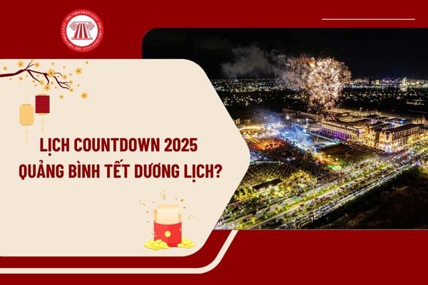 Lịch Countdown 2025 Quảng Bình Tết Dương lịch 2025? Địa điểm tổ chức Countdown 2025 Quảng Bình Tết Dương lịch ra sao?