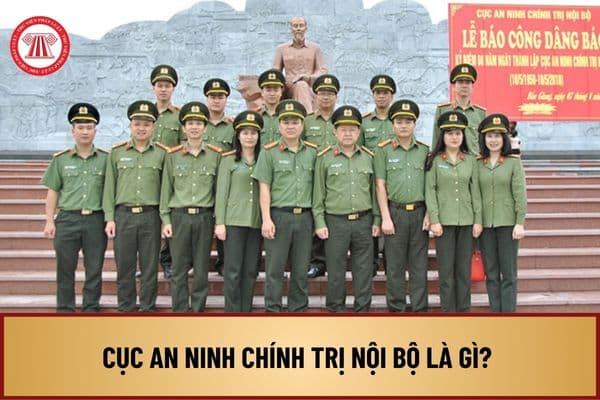 Cục An ninh chính trị nội bộ là gì? Trách nhiệm của Cục An ninh chính trị nội bộ trong bảo vệ bí mật nhà nước ra sao?